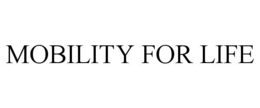 MOBILITY FOR LIFE