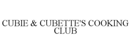 CUBIE & CUBETTE'S COOKING CLUB