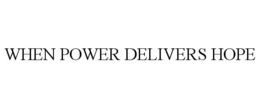 WHEN POWER DELIVERS HOPE