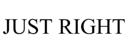JUST RIGHT