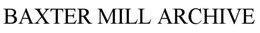 BAXTER MILL ARCHIVE