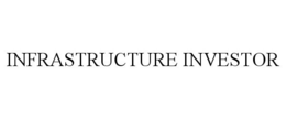INFRASTRUCTURE INVESTOR