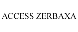 ACCESS ZERBAXA