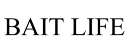 BAIT LIFE
