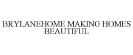 BRYLANEHOME MAKING HOMES BEAUTIFUL