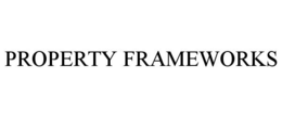 PROPERTY FRAMEWORKS