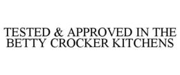TESTED & APPROVED IN THE BETTY CROCKER KITCHENS