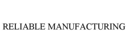 RELIABLE MANUFACTURING