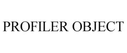 PROFILER OBJECT
