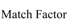 MATCH FACTOR