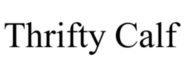 THRIFTY CALF