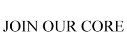 JOIN OUR CORE
