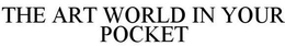 THE ART WORLD IN YOUR POCKET