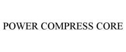POWER COMPRESS CORE