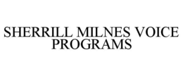SHERRILL MILNES VOICE PROGRAMS