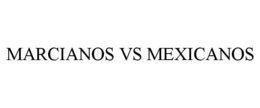 MARCIANOS VS MEXICANOS