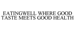 EATINGWELL WHERE GOOD TASTE MEETS GOOD HEALTH