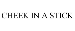 CHEEK IN A STICK