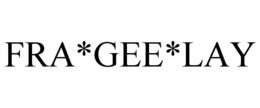FRA*GEE*LAY