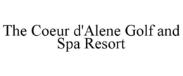 THE COEUR D'ALENE GOLF AND SPA RESORT