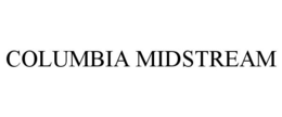COLUMBIA MIDSTREAM