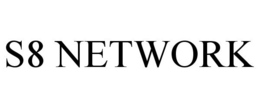S8 NETWORK
