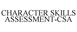CHARACTER SKILLS ASSESSMENT-CSA