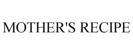 MOTHER'S RECIPE