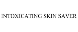 INTOXICATING SKIN SAVER