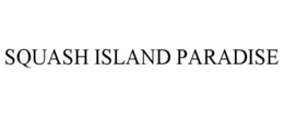 SQUASH ISLAND PARADISE