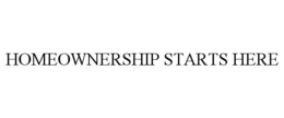 HOMEOWNERSHIP STARTS HERE