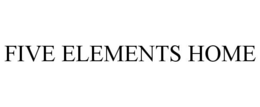 FIVE ELEMENTS HOME