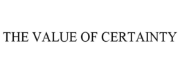 THE VALUE OF CERTAINTY