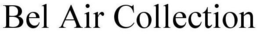 BEL AIR COLLECTION