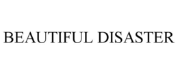 BEAUTIFUL DISASTER