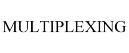 MULTIPLEXING