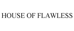 HOUSE OF FLAWLESS