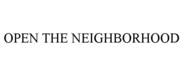 OPEN THE NEIGHBORHOOD