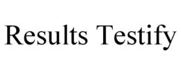 RESULTS TESTIFY