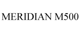 MERIDIAN M500