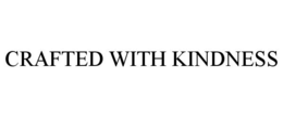 CRAFTED WITH KINDNESS