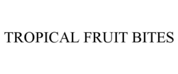 TROPICAL FRUIT BITES