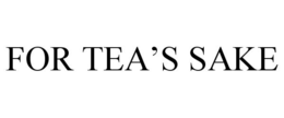 FOR TEA'S SAKE