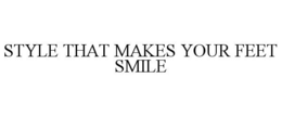 STYLE THAT MAKES YOUR FEET SMILE