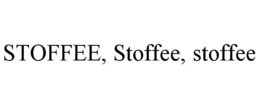 STOFFEE, STOFFEE, STOFFEE