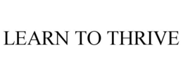 LEARN TO THRIVE