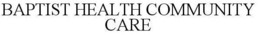 BAPTIST HEALTH COMMUNITY CARE