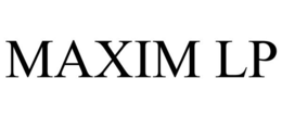 MAXIM LP