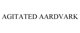 AGITATED AARDVARK
