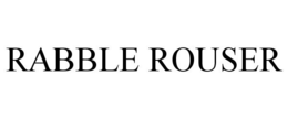 RABBLE ROUSER